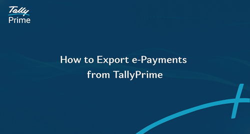 How to Export e-Payments from TallyPrime