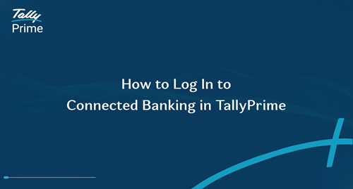 How to Log In to Connected Banking in TallyPrime