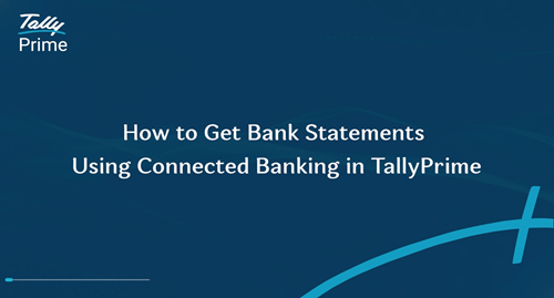 How to Get Bank Statements Using Connected Banking in TallyPrime